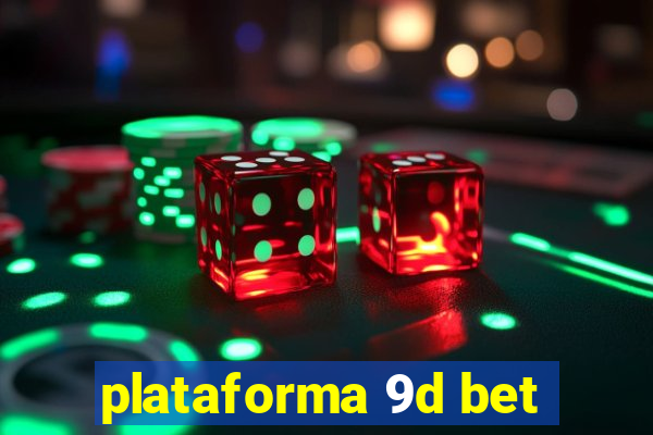 plataforma 9d bet