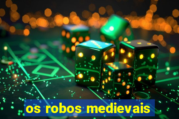 os robos medievais