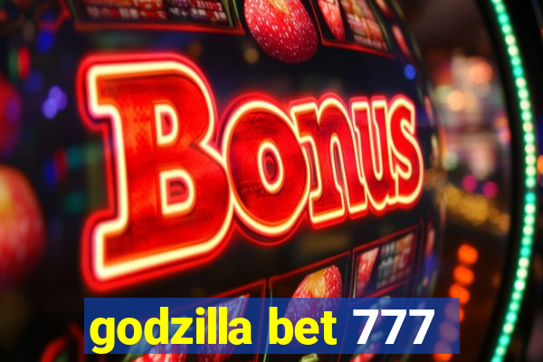 godzilla bet 777