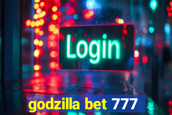 godzilla bet 777