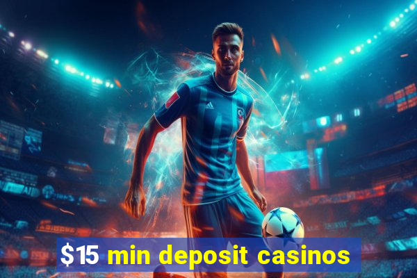 $15 min deposit casinos