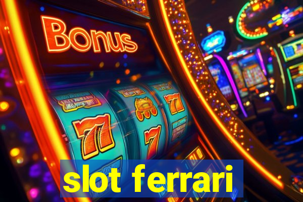 slot ferrari