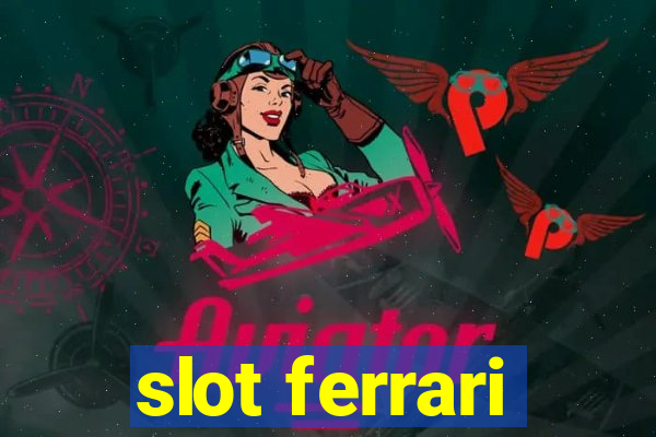 slot ferrari