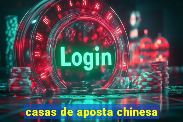 casas de aposta chinesa