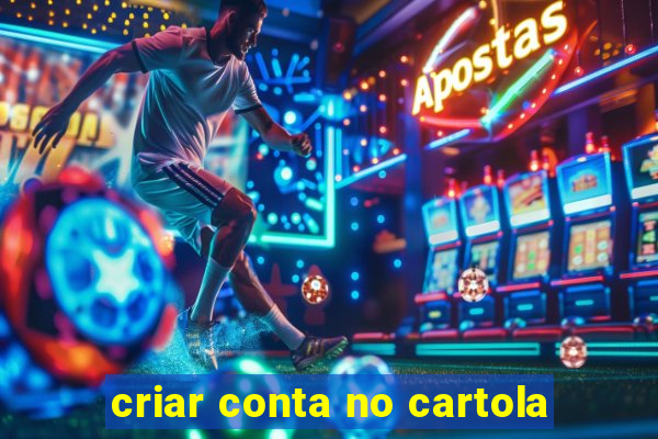 criar conta no cartola