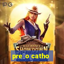 pre莽o catho