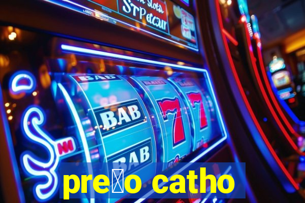 pre莽o catho