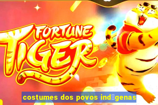 costumes dos povos ind铆genas