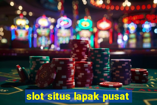 slot situs lapak pusat