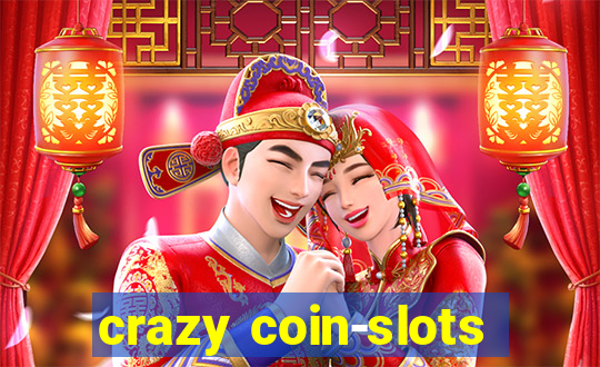 crazy coin-slots