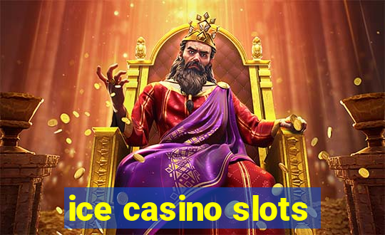 ice casino slots