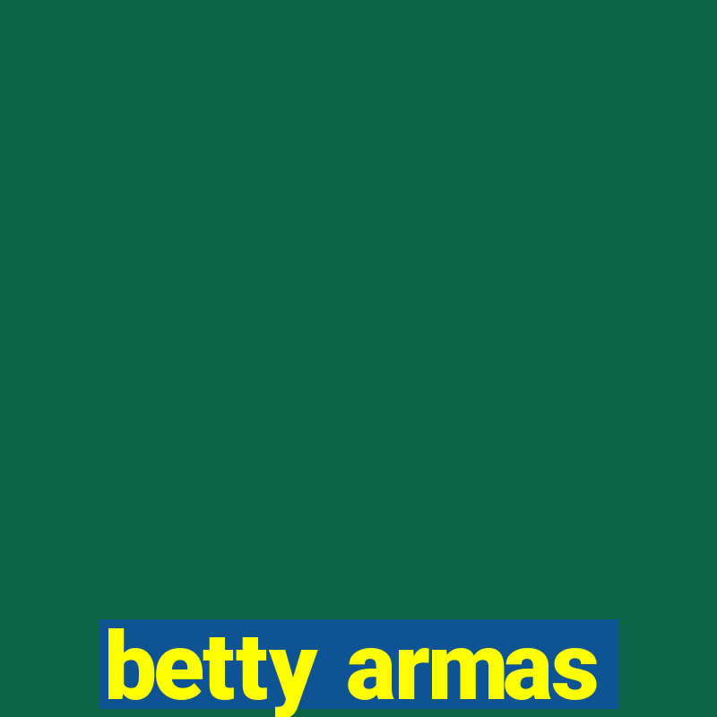 betty armas