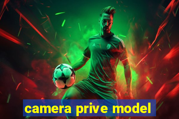 camera prive model