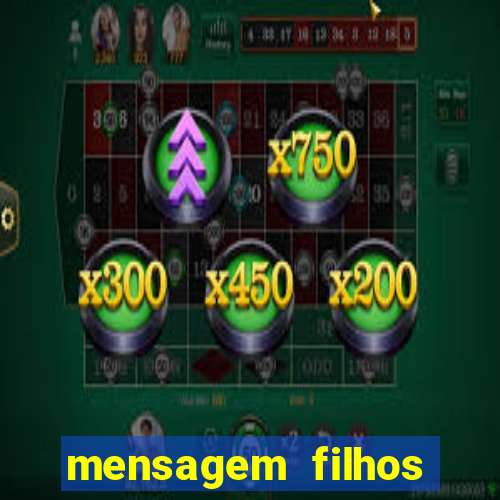 mensagem filhos herança do senhor