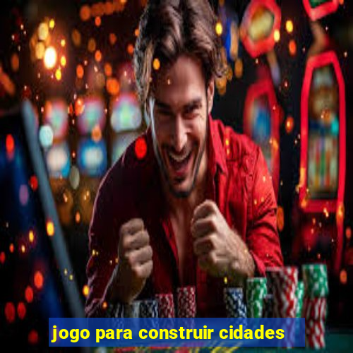 jogo para construir cidades