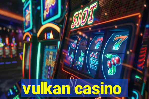 vulkan casino