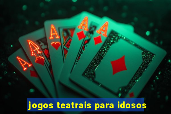 jogos teatrais para idosos