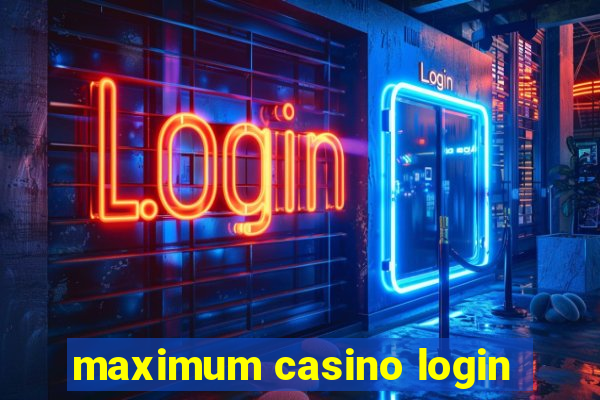 maximum casino login