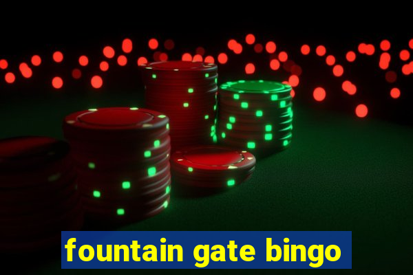 fountain gate bingo