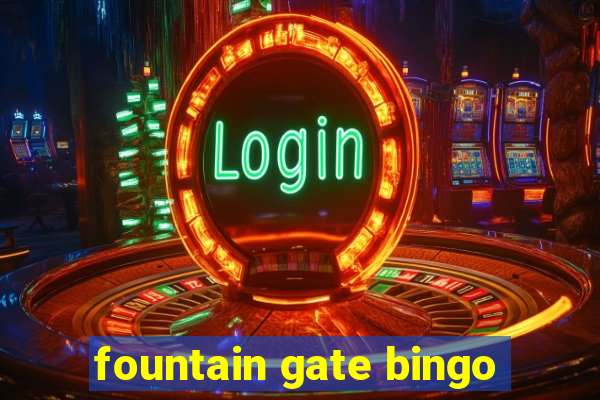 fountain gate bingo