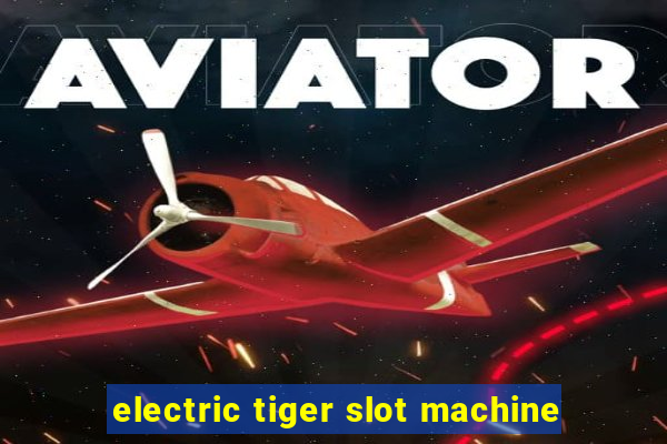 electric tiger slot machine