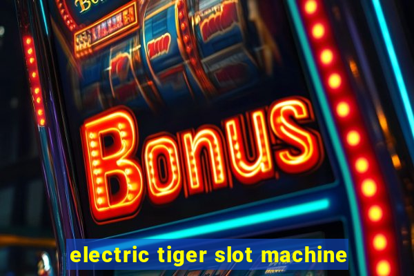 electric tiger slot machine