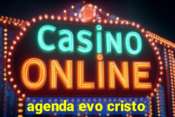 agenda evo cristo