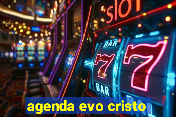 agenda evo cristo