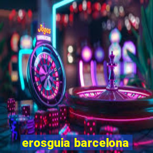 erosguia barcelona