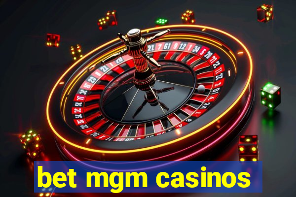 bet mgm casinos