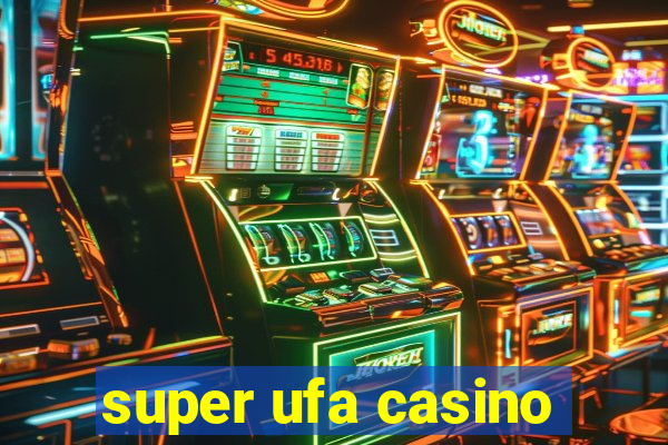 super ufa casino