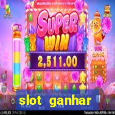 slot ganhar dinheiro no cadastro