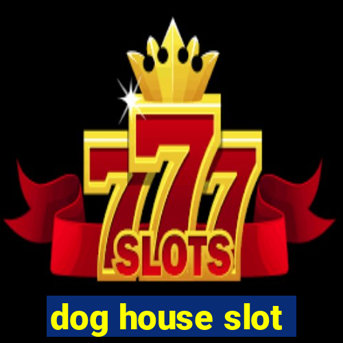 dog house slot