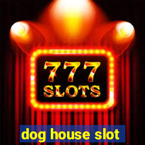 dog house slot