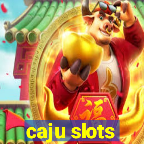 caju slots