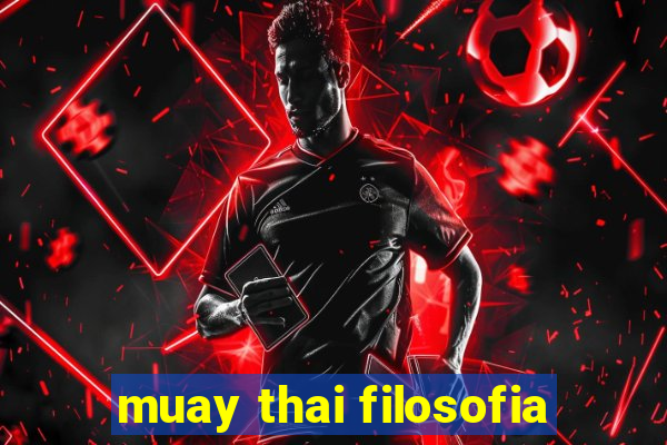 muay thai filosofia