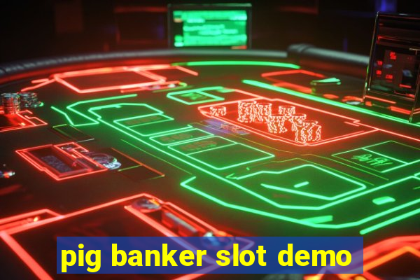 pig banker slot demo