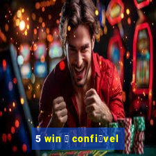 5 win 茅 confi谩vel