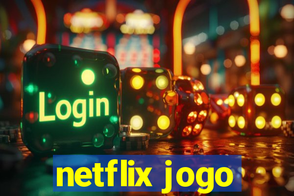 netflix jogo