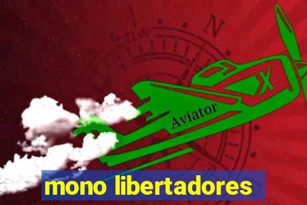 mono libertadores