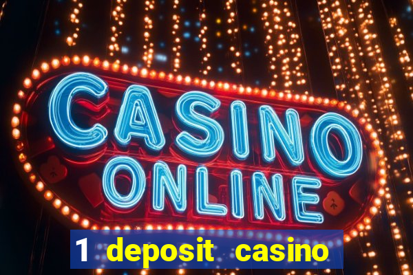 1 deposit casino real money