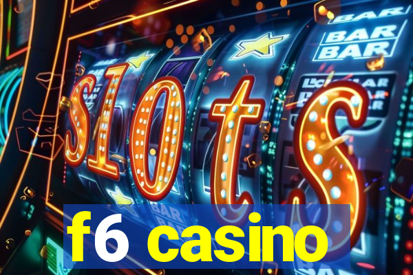 f6 casino