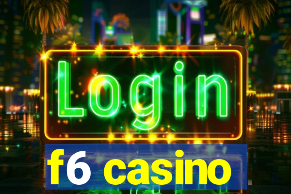 f6 casino