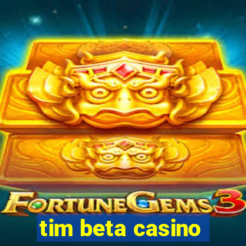 tim beta casino