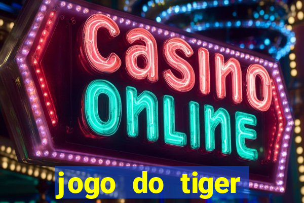 jogo do tiger bonus sem deposito