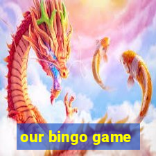 our bingo game