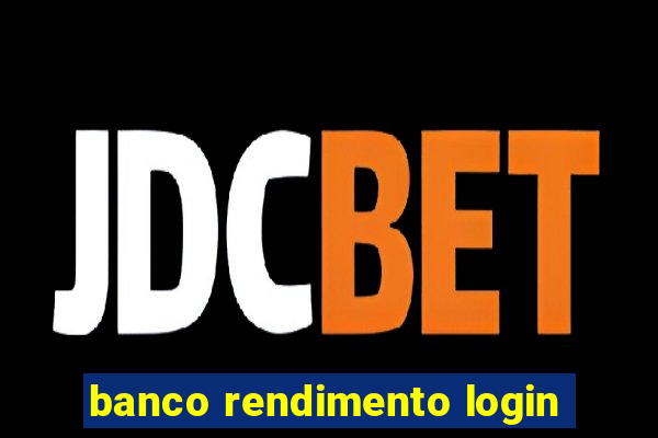 banco rendimento login