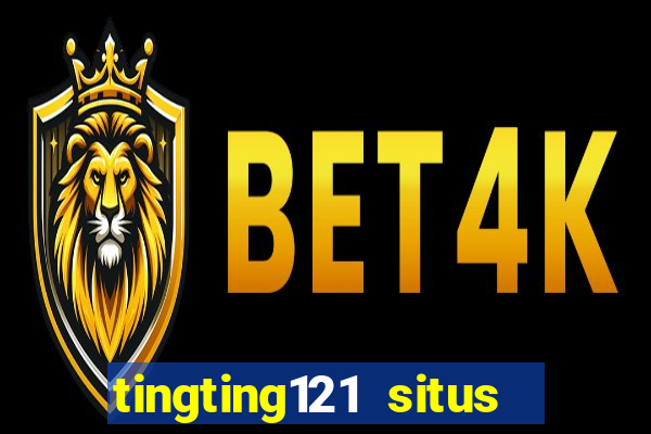 tingting121 situs slot gacor