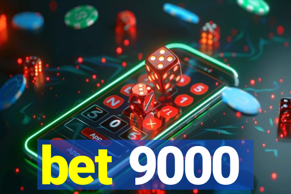 bet 9000