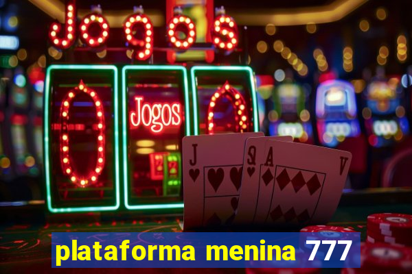 plataforma menina 777